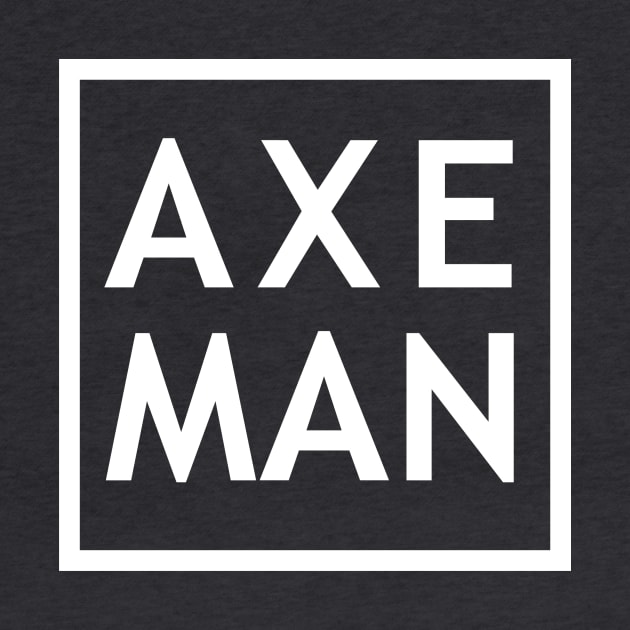 Axe Man by OutdoorNation